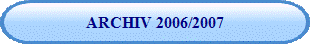 ARCHIV 2006/2007